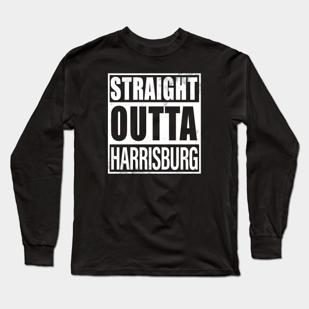 Straight Outta Harrisburgh Long Sleeve T-Shirt by LocalZonly